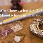Why-Choose-a-Jewelry-OEM-Manufacturer-in-Thailand